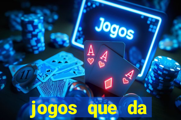 jogos que da dinheiro de verdade sem depositar